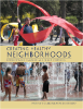 Creating Healthy Neighborhoods: Evidence-based planning and design strategies, book cover