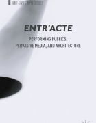 Entr’acte: Performing Publics, Pervasive Media, and Architecture. 
